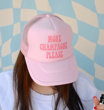 MORE CHAMPAGNE PLEASE TRUCKER HAT